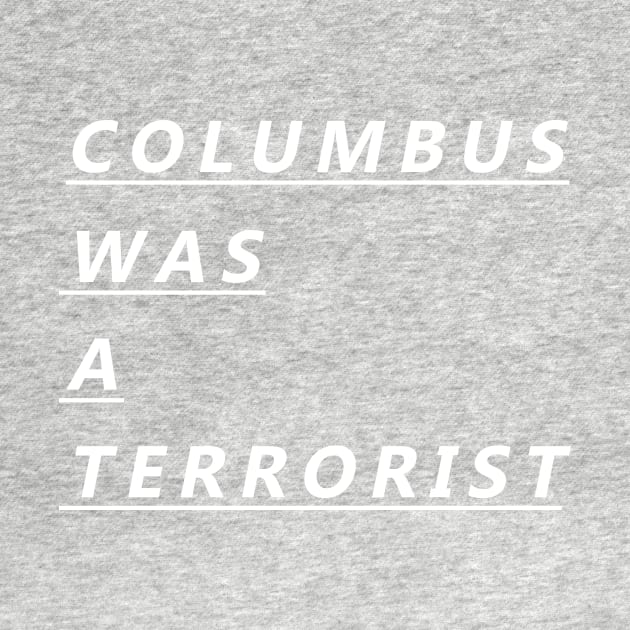 COLUMBUS WAS A TERRORIST by RADGEGEAR2K92